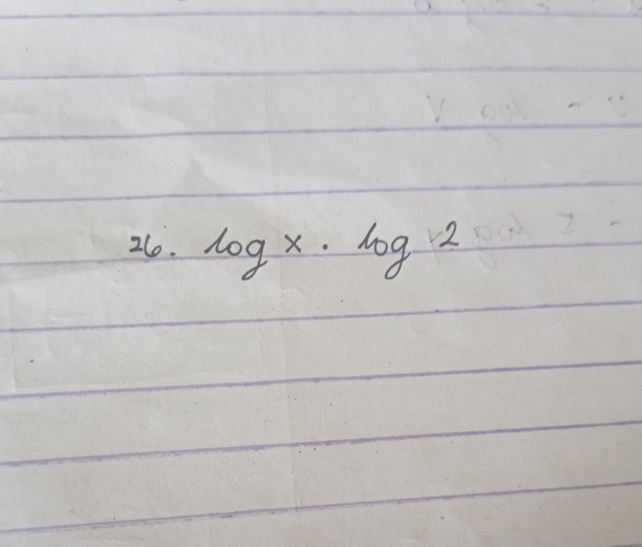 SOLVED 26. log x ·log 2