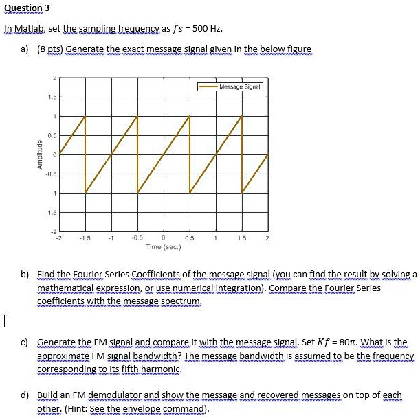 Question 3 Using Matlab to Generate and Analyze Signals In Matlab, set the sampling frequency