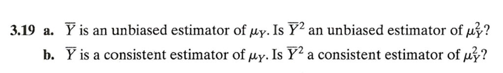 319 a bary is an unbiased estimator of muy is bary2 an unbiased estimator of mubary2 b bary is a consistent estimator of muy is bary2 a consistent estimator of mubary2 07024