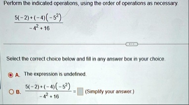 perform the indicated operations using the order of operations as necessary frac5 2 4 52 4216 select the correct choice below and fill in any answer box in your choice a the expression is un 41587