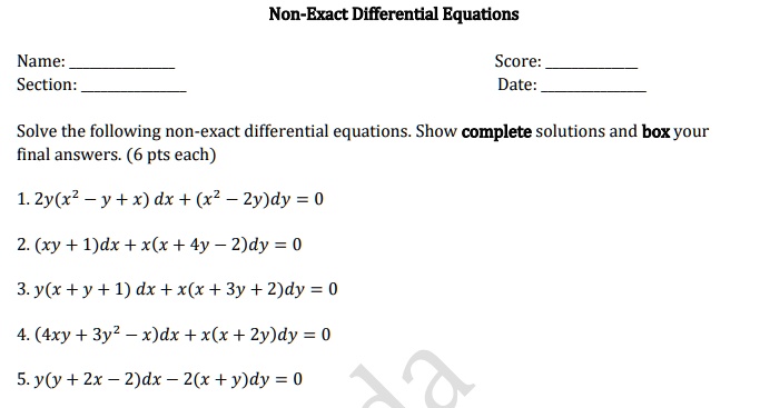 Solved Non Exact Differential Equations Name Section Score Date Solve The Following Non Exact Differential Equations Show Complete Solutions And Box Your Final Answers 6 Pts Each 1 2y X2 Y X Dx X2