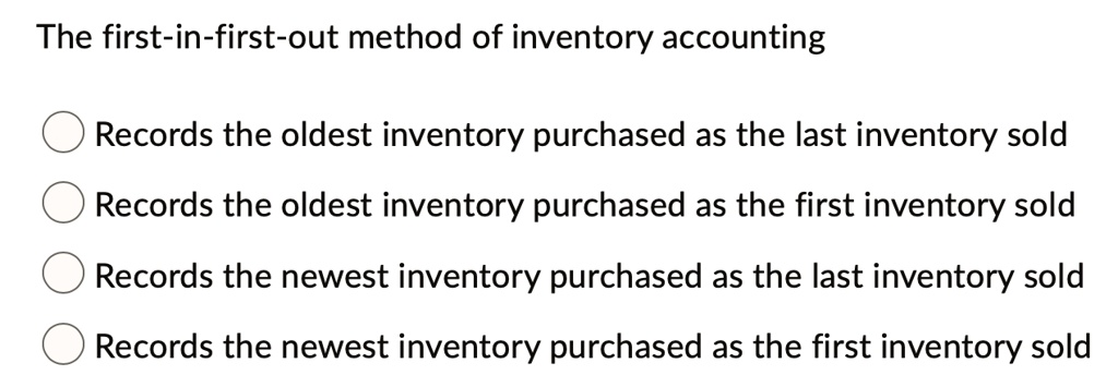 SOLVED: The first-in-first-out method of inventory accounting records ...