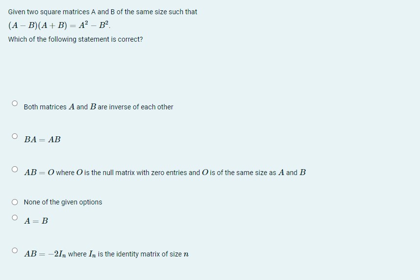 SOLVED: Given Two Square Matrices A And B Of The Same Size Such That (A ...