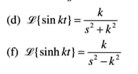 (d) Lsin kt = k / (s^2 + k^2)
(f) Lsinh kt = k / (s^2 - k^2)