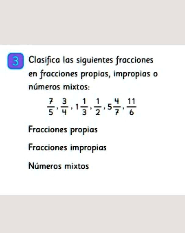 SOLVED Me Pueden Ayudar Porfavor Clasifica Las Siguientes Fracciones En Fracciones Propias