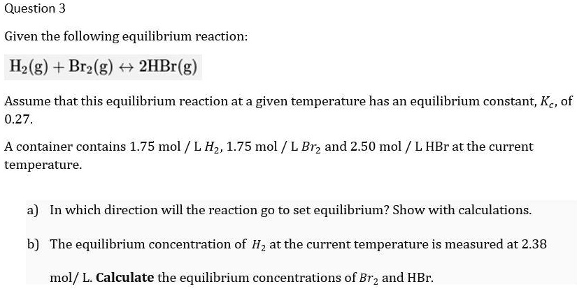 SOLVED: Question 3 Given the following equilibrium reaction: Hz(g