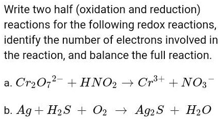 SOLVED: Write two half (oxidation and reduction) reactions for the ...