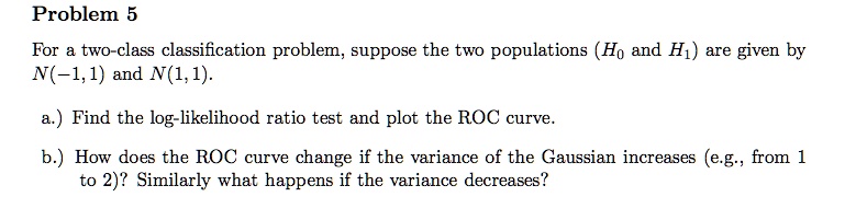 SOLVED: Problem 5 For two-class classification problem; suppose the two ...
