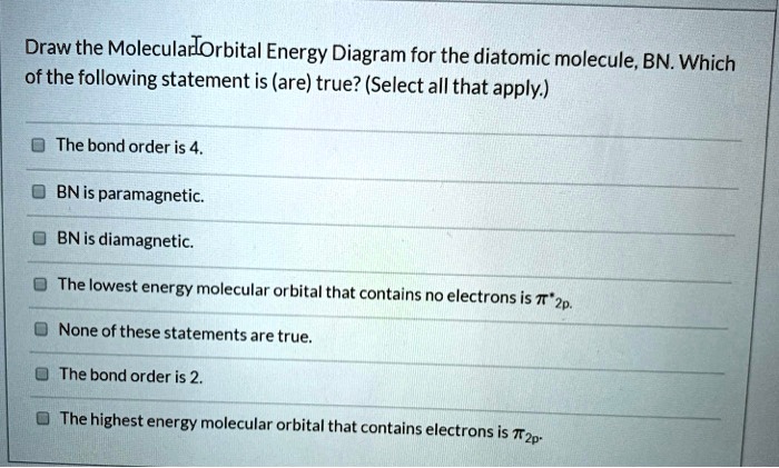 Which Of The Following Statements About Nuclear Energy Is True SOLVED: Draw the Moleculadorbital Energy Diagram for the diatomic