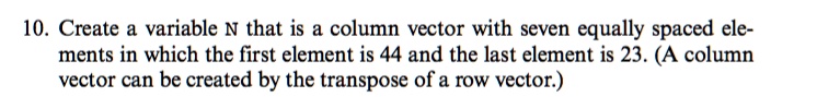 10 create a variable n that is a column vector with seven...