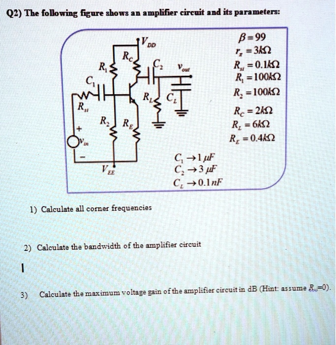 SOLVED: Q2 The following figure shows an amplifier circuit and its ...