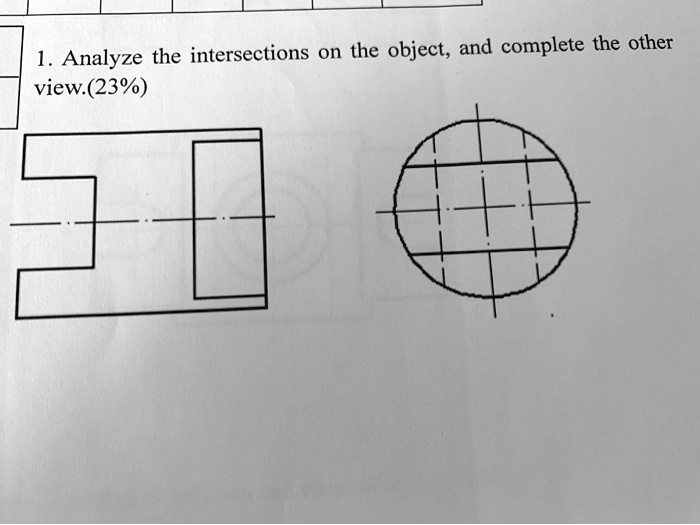 1. Analyze the intersections on the object, and complete the other view.(23%)