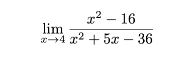 limx →4 (x^2 - 16)/(x^2 + 5x - 36)