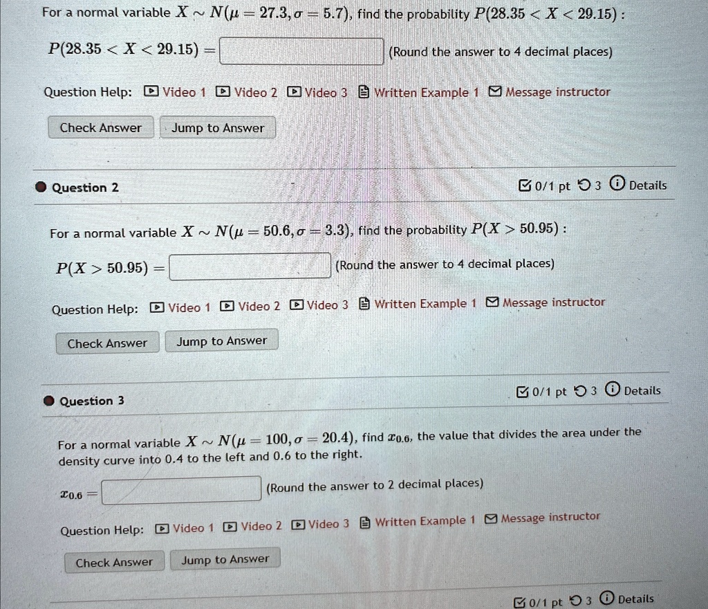 for a normal variable x n 273 57 find the probability p2835 x 2915 p2835 x 2915 round the answer to 4 decimal places question help video 1 video 2 video 3 written example 1 message instructo 18532