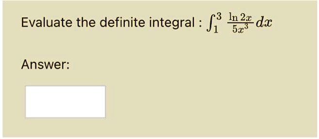 Solved Evaluate The Definite Integral âˆ 2x 3 5 Dx