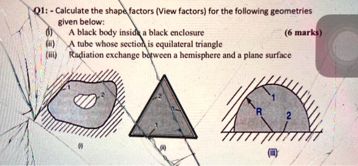 qi calculate the shapa factors view factors for the following ...
