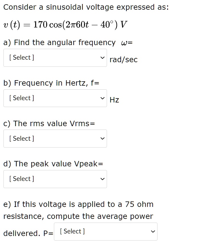 SOLVED Consider a sinusoidal voltage expressed as U(t) = 170 cos(2760t) + 408 V a) Find the