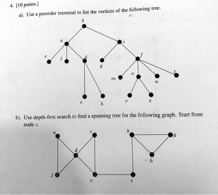 SOLVED: 4. [10 points.] a. Use a preorder traversal to list the ...
