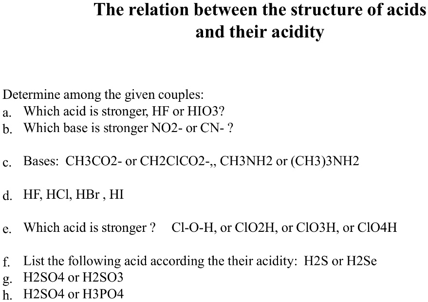 Solved The Relation Between The Structure Of Acids And Their Acidity Determine Among The Given Couples Which Acid Is Stronger Hf Or Hio3 B Which Base Is Stronger No2 Or Cn Bases