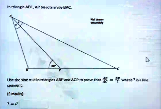 Triangle ABC, AP bisects angle BAC. Use the sine rule in triangles ABP ...