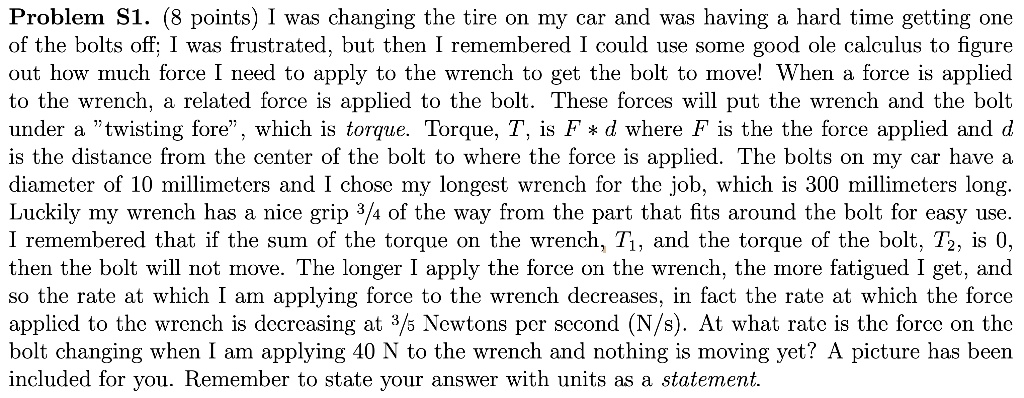 problem s1 8 points i was changing the tire on my car and was having a hard time getting one of the bolts off i was frustrated but then i remembered i could use some good ole calculus to fig 75467