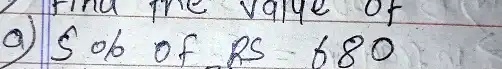 Find the value of
5% of Rs 680