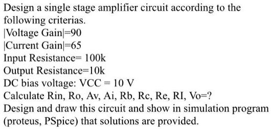 Design a single stage amplifier circuit according to the following ...