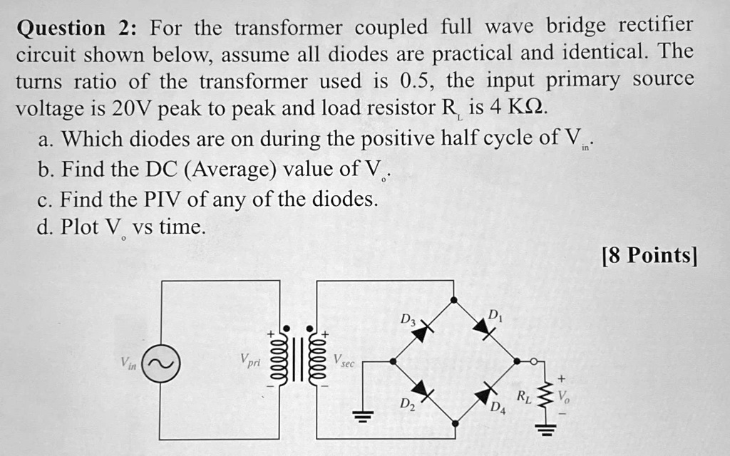 Solved Please Explain Step By Step Question 2 For The Transformer Coupled Full Wave Bridge