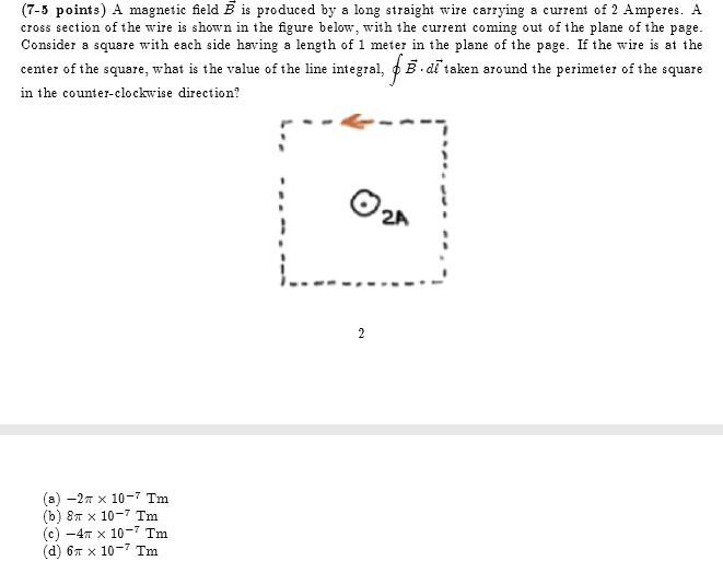7 5 points magnetic field b i produced by lonz straight wire carrying curer 6f 2 mperes cioss section ofhe wire is shown in the figwre below with the current coming out 0fthe plane ofthe pag 87263