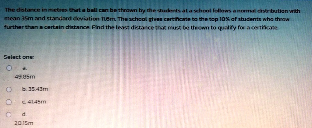 The distance in metres that a ball can be thrown by the...