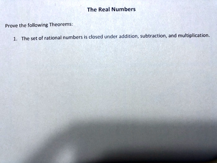 SOLVED The Real Numbers Prove the following Theorems The set of