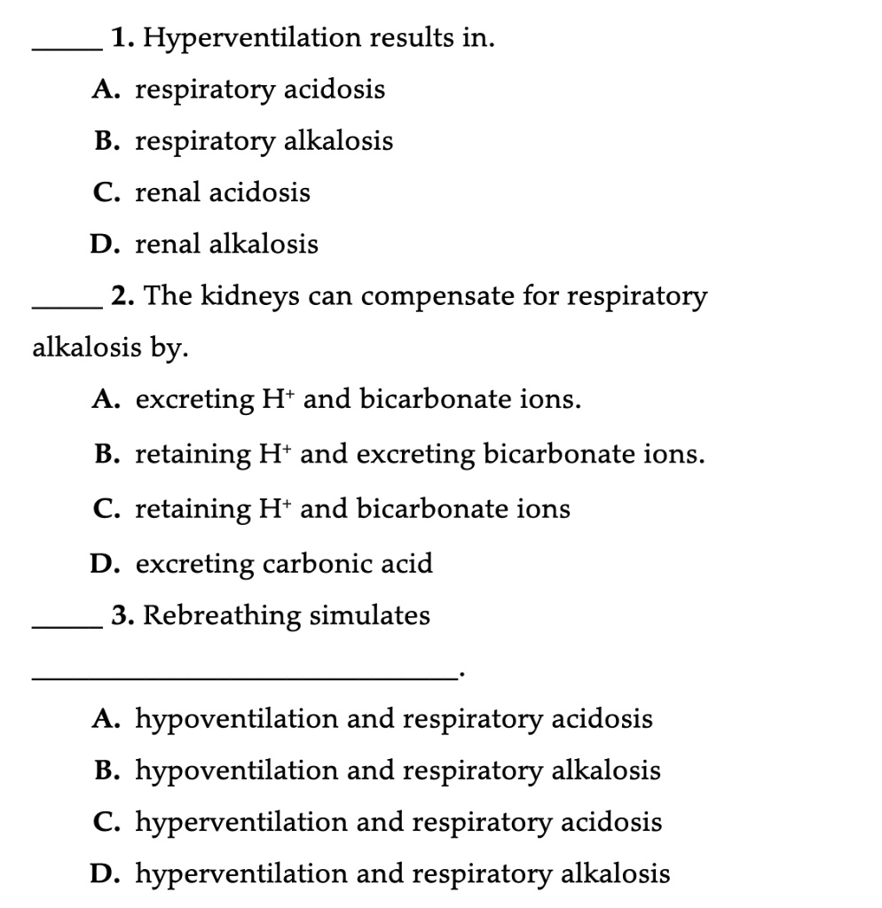 SOLVED: 1. Hyperventilation results in. A. respiratory acidosis B ...