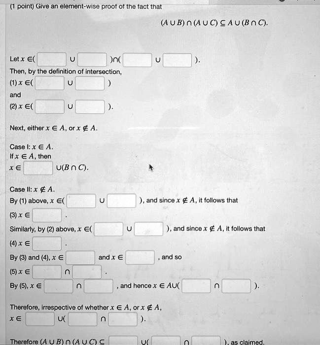Solved Point Give An Element Wise Proof Of The Fact That Aub N Auc C Au Boc Let X E Then By The Definition Of Intersection Ix E And 2 E Next Either X A Aj Or