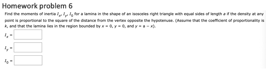 Homework Problem 6 Find The Moments Of Inertia Ix Iy I0 For A Lamina In The Shape Of An