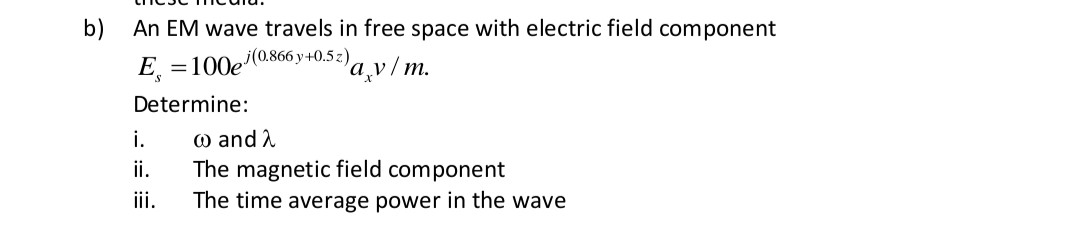 SOLVED: b) An EM wave travels in free space with electric field ...