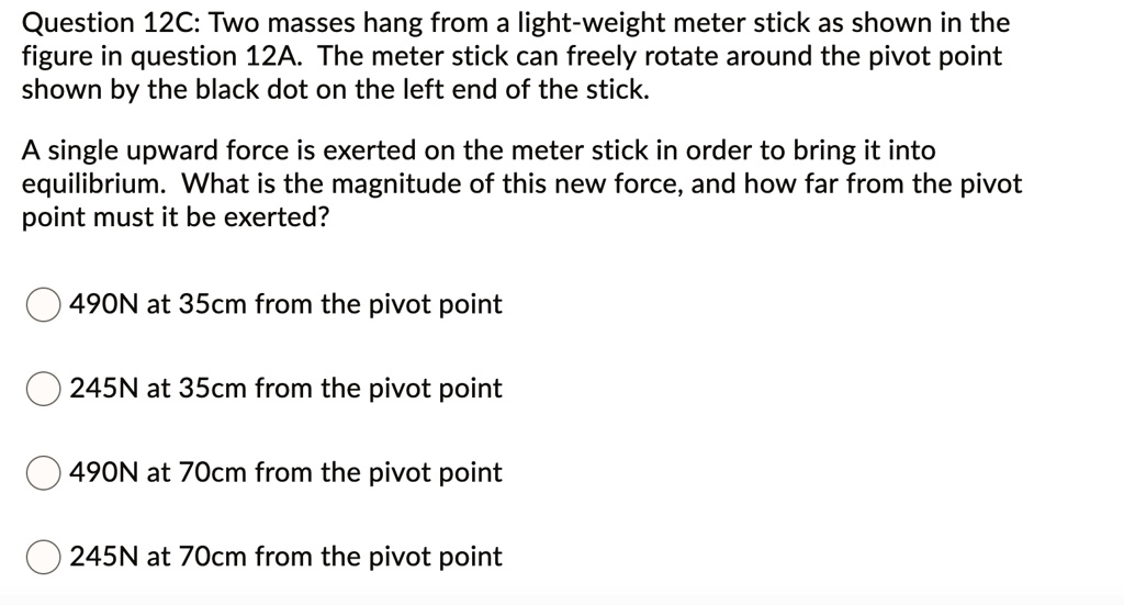 SOLVED: Question 12C: Two masses hang from a light-weight meter stick ...