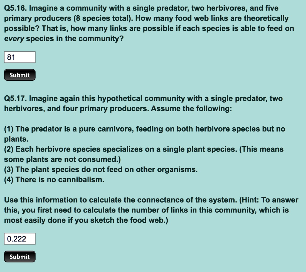 Q5.16. Imagine a community with a single predator; two herbivores, and