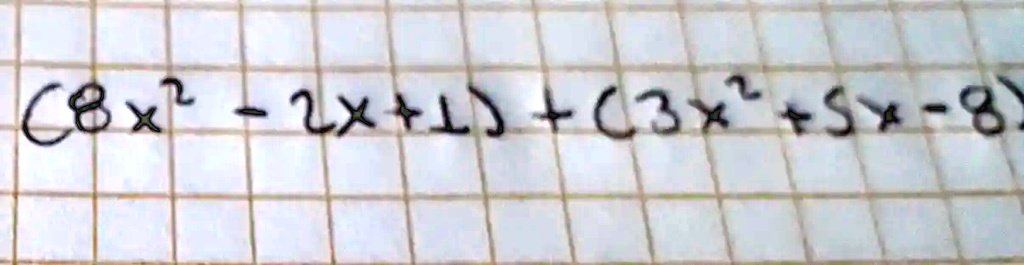 (8x^2 - 2x + 1) + (3x^2 + 5x - 8)