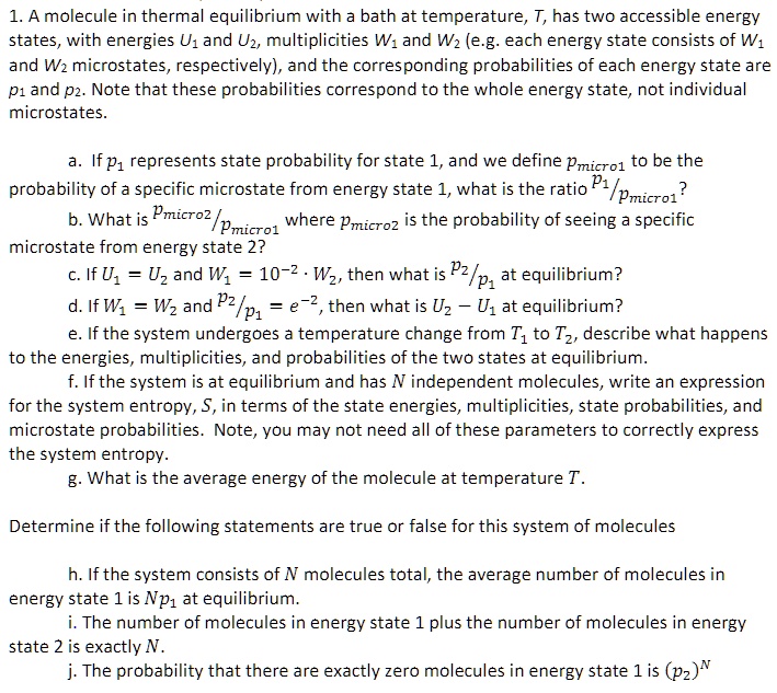 1 a molecule in thermal equilibrium with a bath at temperature t has two accessible energy states with energies u1 and u2 multiplicities w1 and w2 eg each energy state consists of w1 an 20028