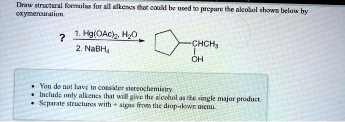 Draw Structural Formulas For All Alkenes That Could Be Used To Prepare 