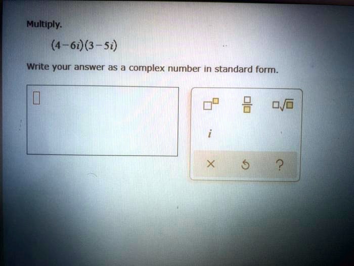 multiply 4 61 3 si write your answer as a complex number in standard form 67028