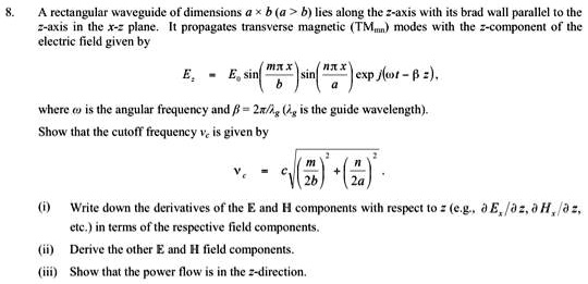 8 a rectangular waveguide of dimensions a b a b lies along the z axis ...