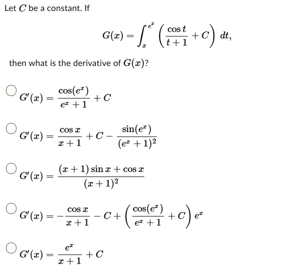 Solved Let C Be Constant If Cos T G6 F C Dt T 1 Then What Is The Derivative Of G Z Cos Ez C Ez 1 G 2 Cos X Sin Ez G 2