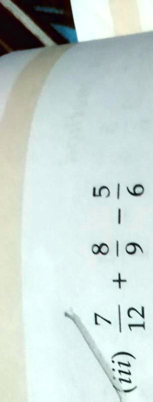 (5)/(6)
 + 
(8)/(9)
 + 
(7)/(12)