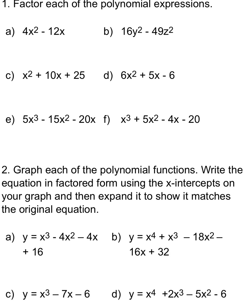 SOLVED: 'grade12answer each questions 1. Factor each of the polynomial  expressions. a) 4x2 - 12x b) 16y2 49z2 c) x2 + 1Ox + 25 d) 6x2 + 5x - 6 e)  5x3
