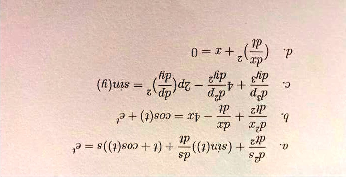 a. fracd^2sdt^2 + (sin(t))fracdsdt + (t + cos(t))s = e^t
b. fracd^2xdt^2 + fracdxdt - 4x = cos(t) + e^t
c. fracd^3pdy^3 + 4fracd^2pdy^2 - 2p(fracdpdy)^2 = sin(y)
d. (fracdxdt)^2 + x = 0