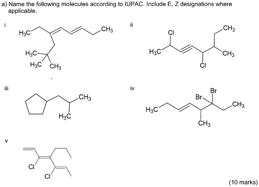 a) Name the following molecules according to IUPAC. Include E, Z ...