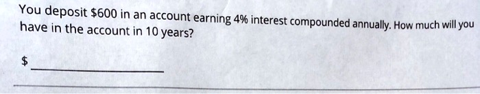 You deposit 600 in an account earning 4% interest compounded annually. How much will you have in the account in 10 years?