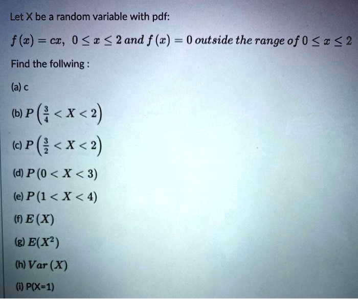 Solved Let X Be A Random Variable With Pdf F Z C 0 R 2and F R 0 Outside The Range Of 0 A 2 Find The Follwing A C