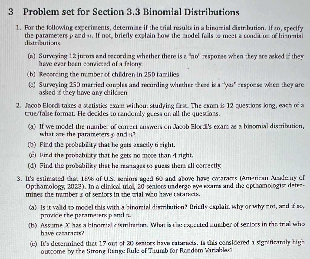 3 problem set for section 33 binomial distributions 1 for the following experiments determine if the trial results in a binomial distribution if so specify the parameters p and n if not brie 78147